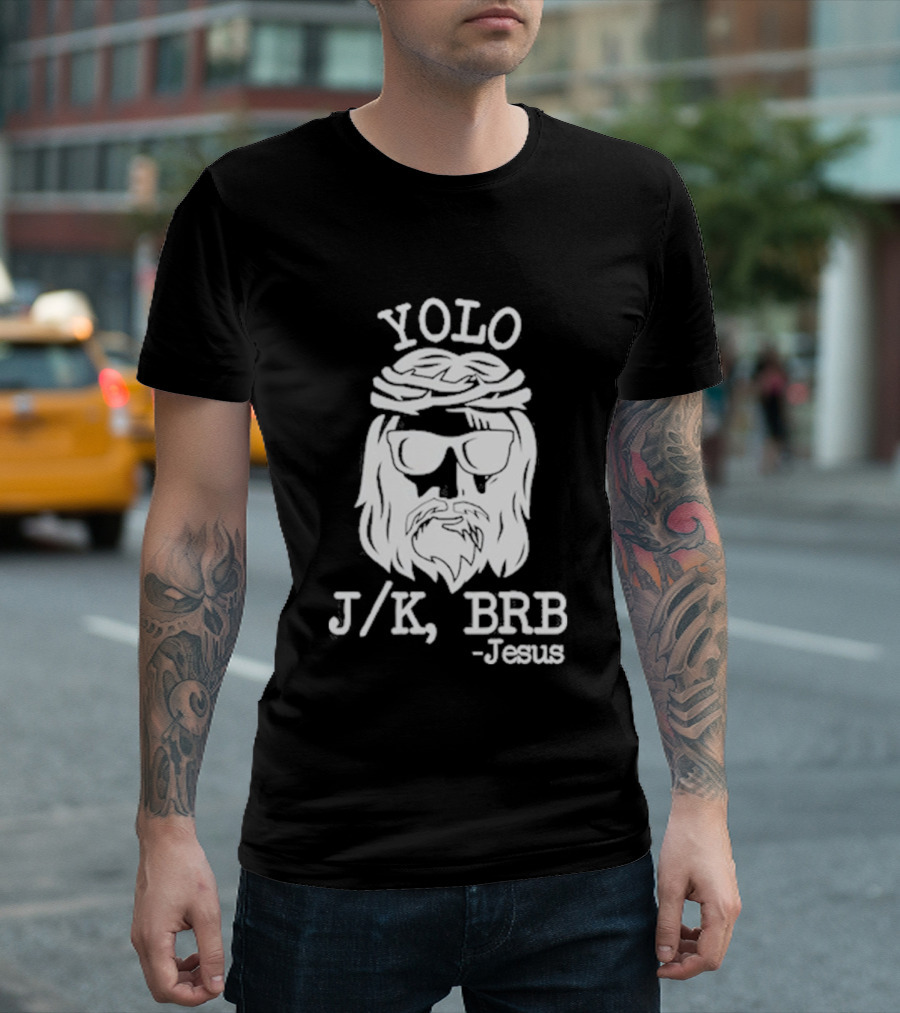 YOLO JK BRB Jesus Humor Christian Meme T-Shirt