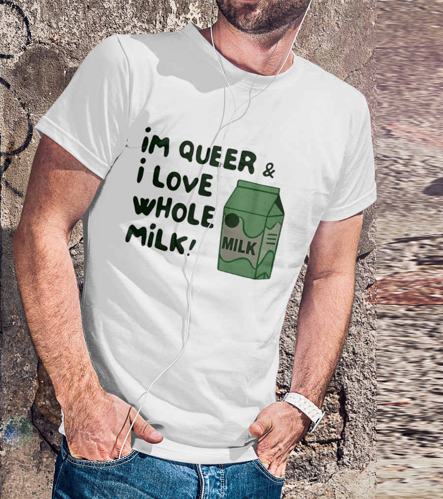 I'm Queer And I Love Whole Milk Carton T-Shirt