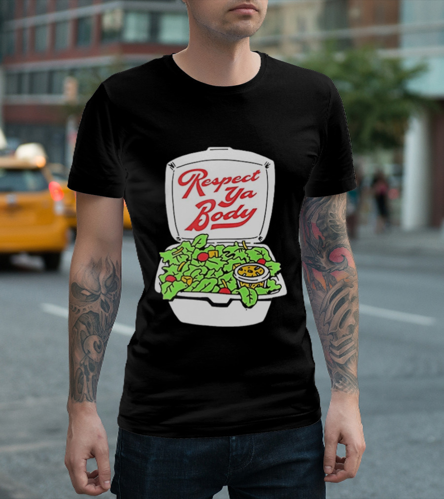 Respect Ya Body Salad Container With Fresh Greens T-Shirt