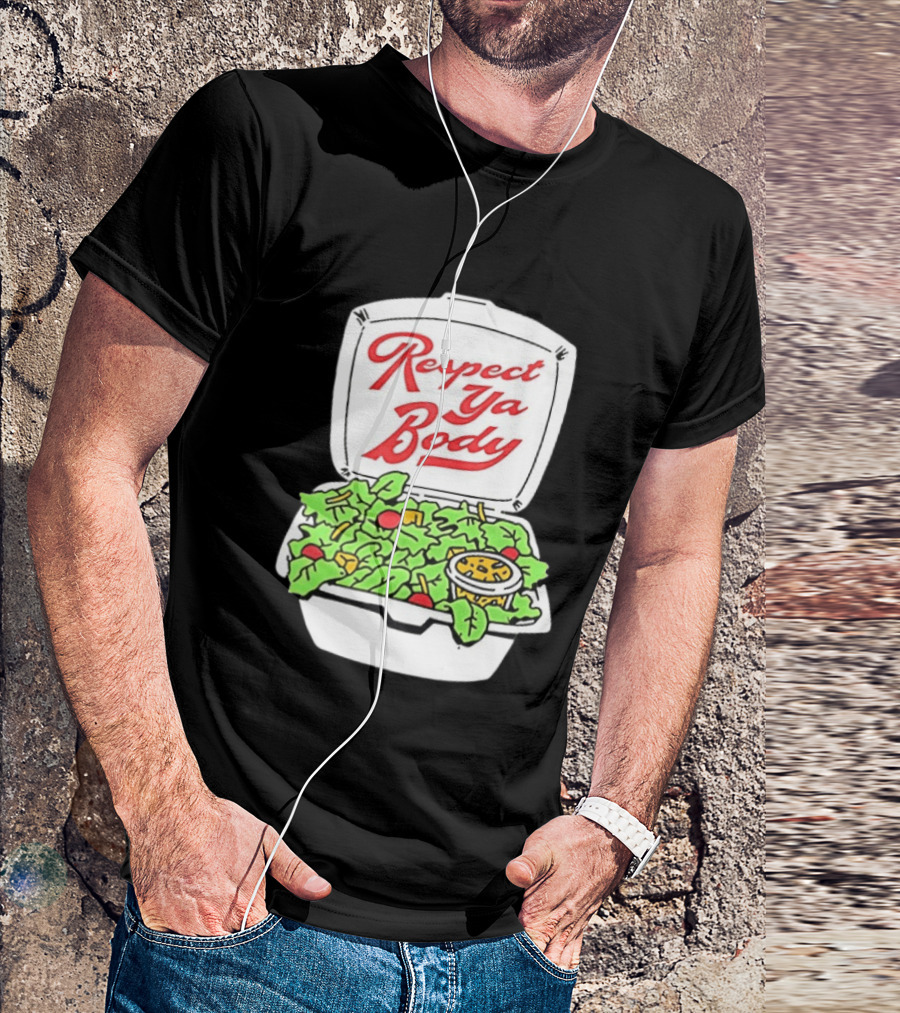 Respect Ya Body Salad Container With Fresh Greens T-Shirt