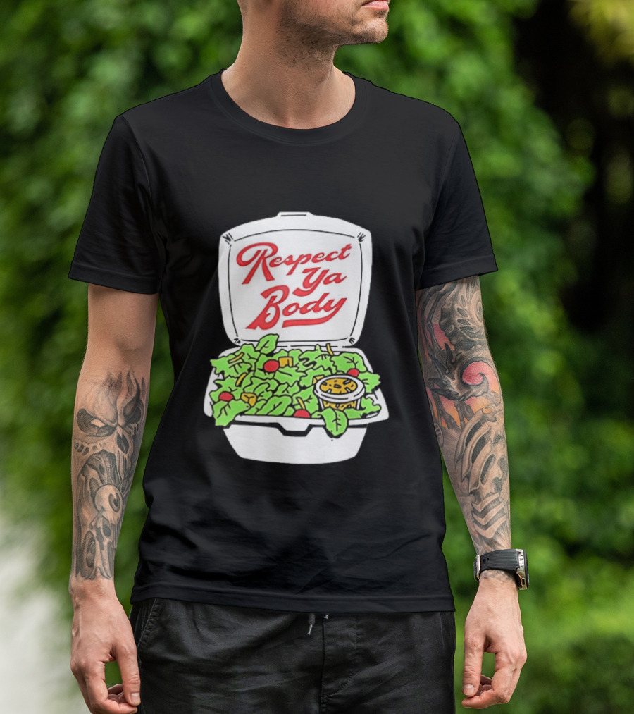 Respect Ya Body Salad Container With Fresh Greens T-Shirt
