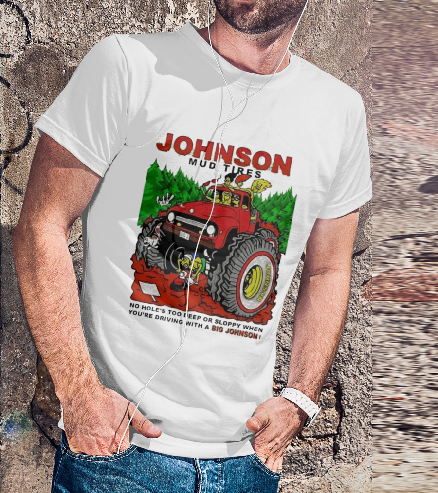 Johnson Mud Tires No Holes Too Deep Or Sloppy With Big Red Adventure T-Shirt