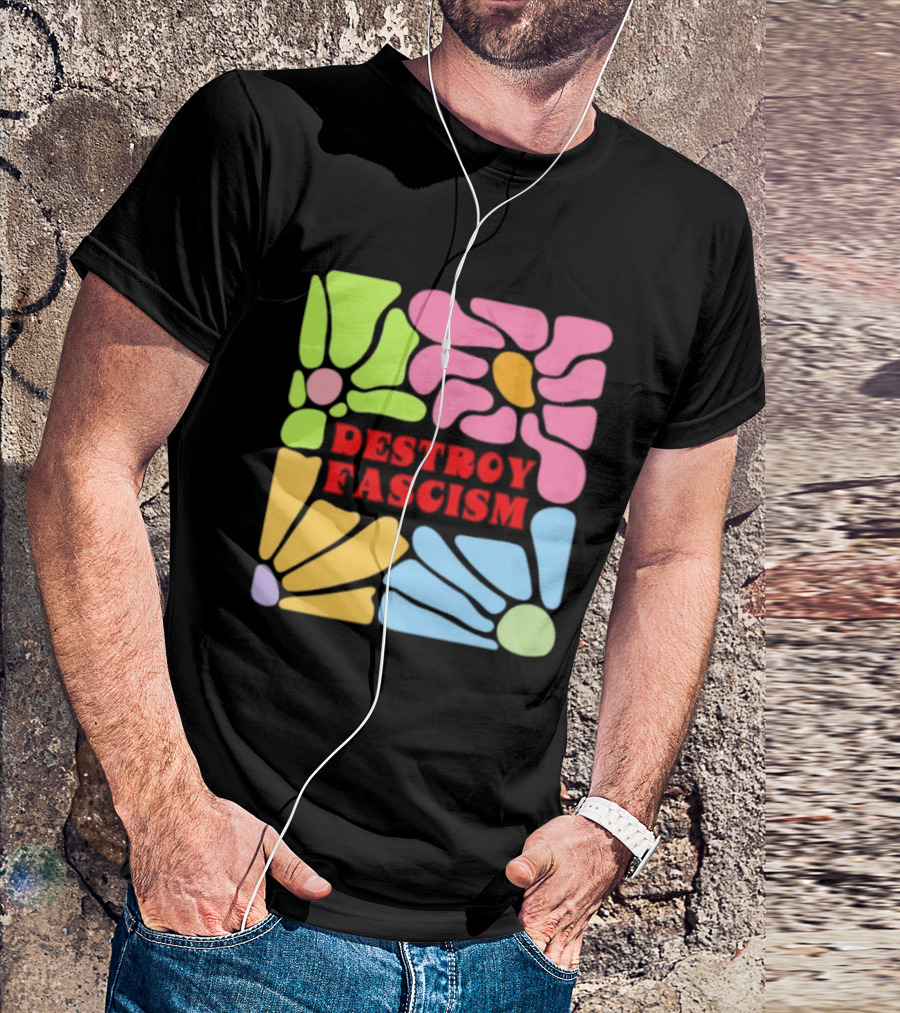 Destroy Fascism Flower Power Bold Colorful T-Shirt