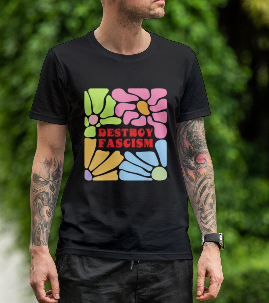 Destroy Fascism Flower Power Bold Colorful T-Shirt