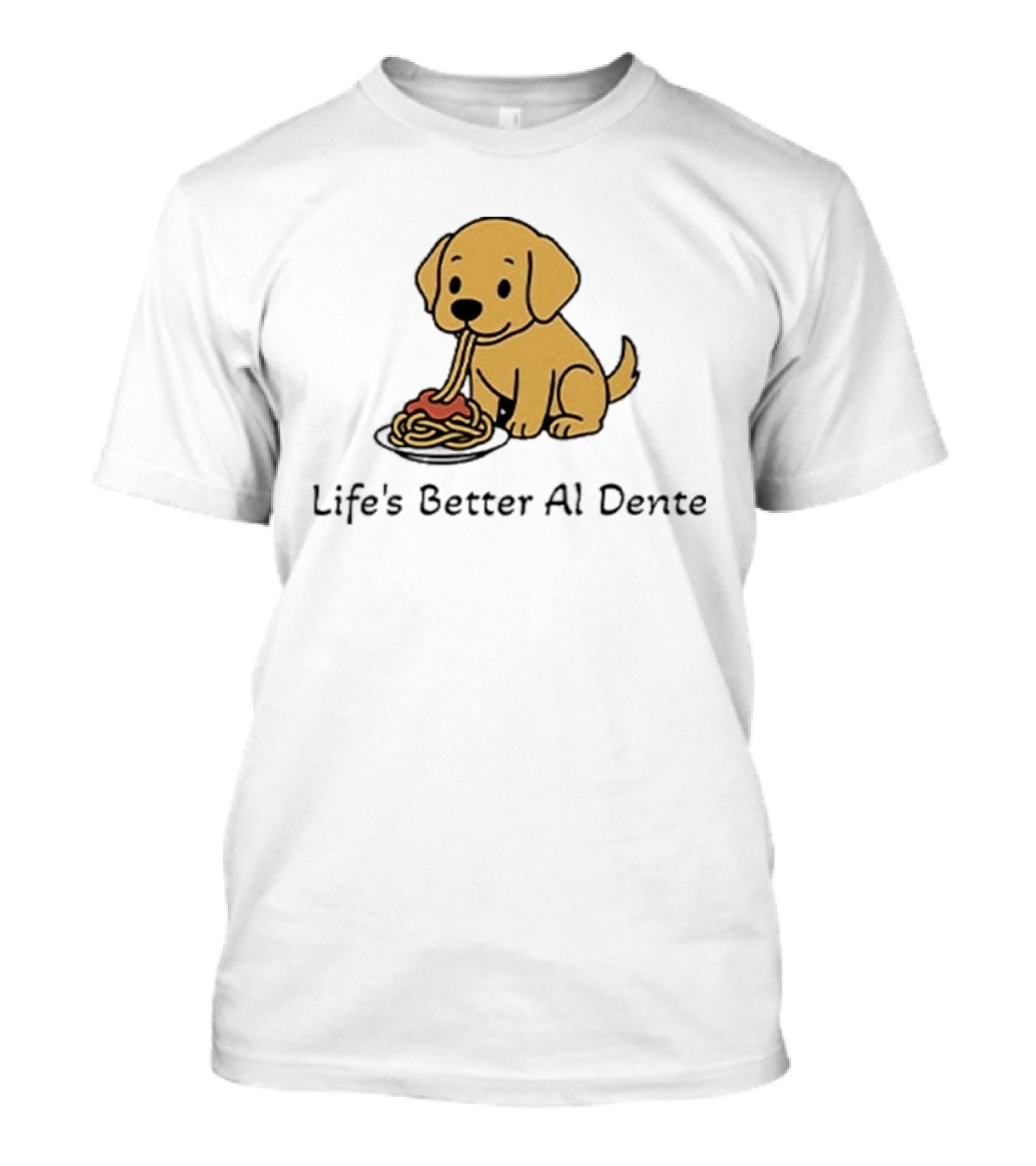 Life's Better Al Dente Cute Dog Eating Pasta T-Shirt