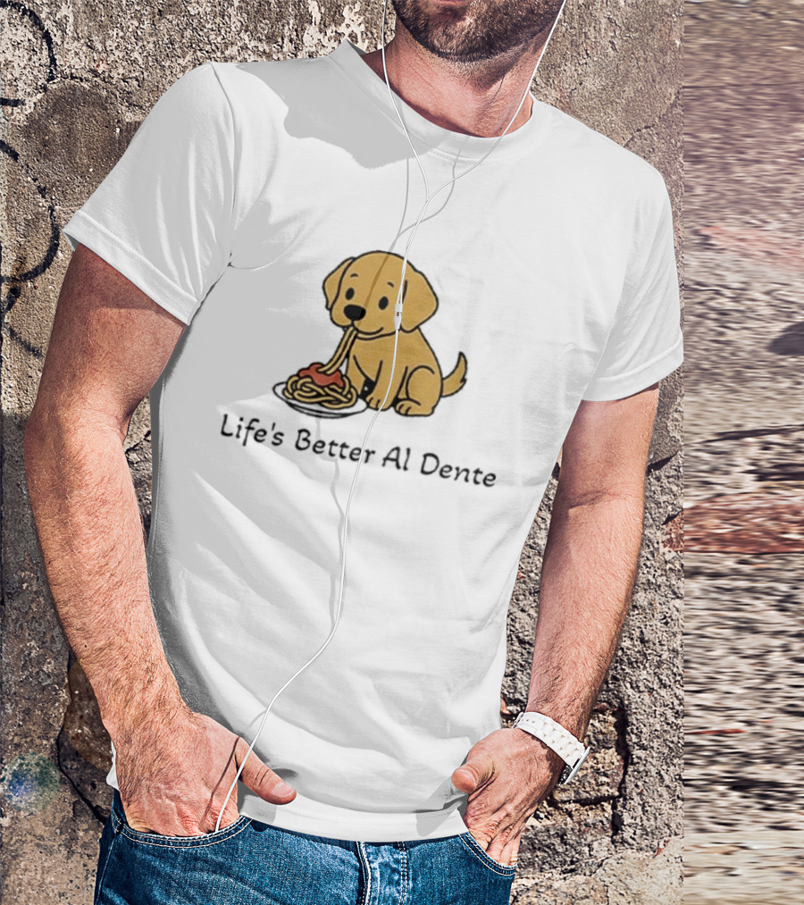 Life's Better Al Dente Cute Dog Eating Pasta T-Shirt