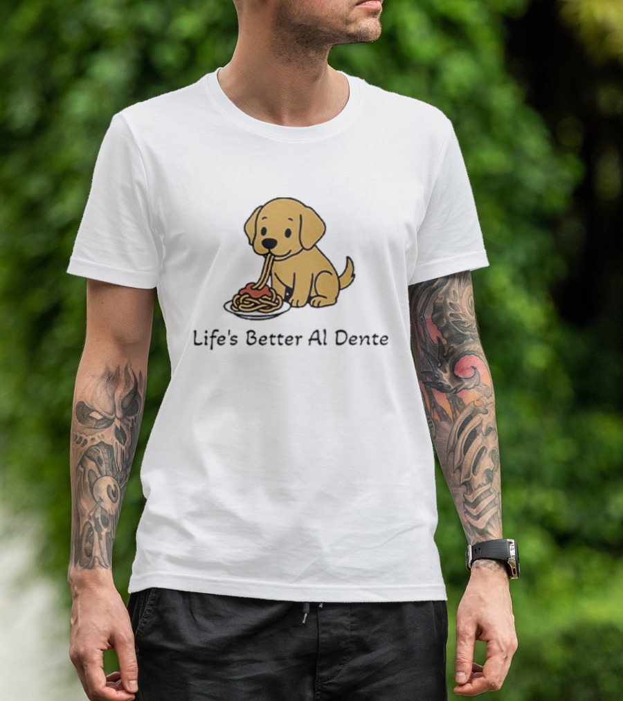 Life's Better Al Dente Cute Dog Eating Pasta T-Shirt