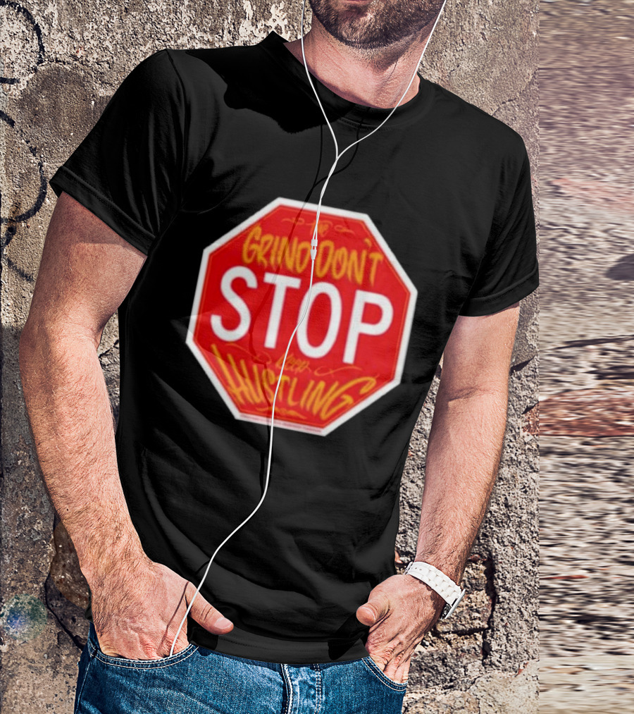 The Grind Don't Stop Keep Hustling Streetwise T-Shirt