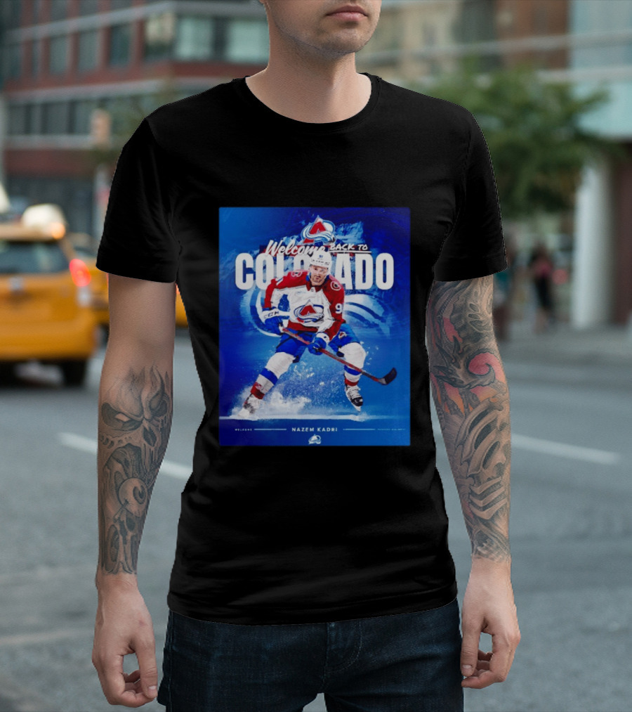 Welcome Back to Colorado Nazem Kadri Colorado Avalanche Hockey Return T-Shirt