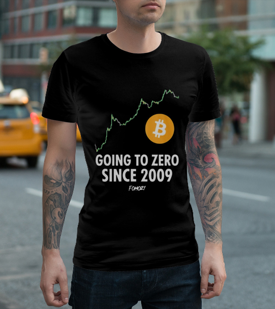 Bitcoin Going To Zero Since 2009 FOMO21 T-Shirt