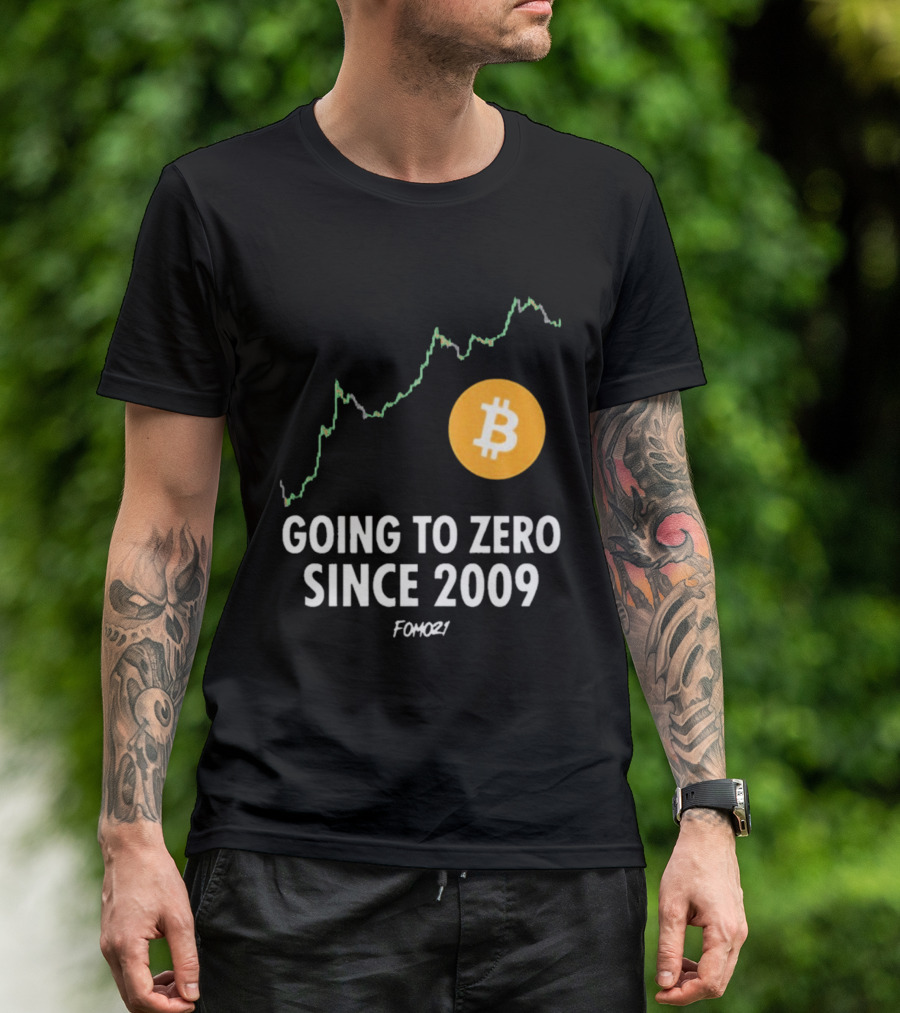Bitcoin Going To Zero Since 2009 FOMO21 T-Shirt