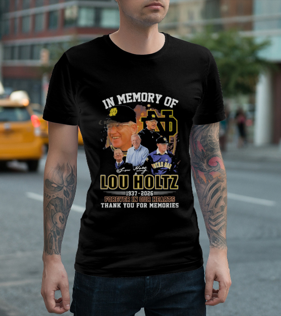 In Memory Of Lou Holtz 1937 2026 Forever In Our Hearts Notre Dame Fighting Irish Thank You For The Memories T-Shirt