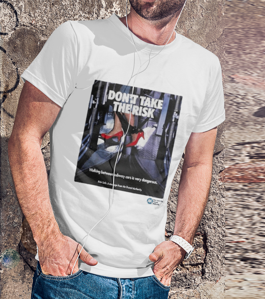 Don't Take The Risk Subway Safety Message Transit Authority T-Shirt