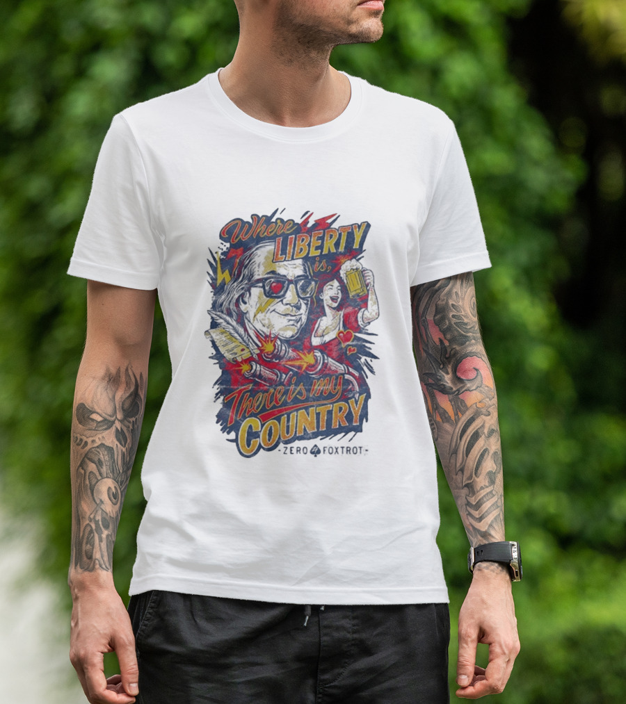 Where Liberty Is There's My Country Zero Foxtrot Retro Style Benjamin Franklin And Beer T-Shirt