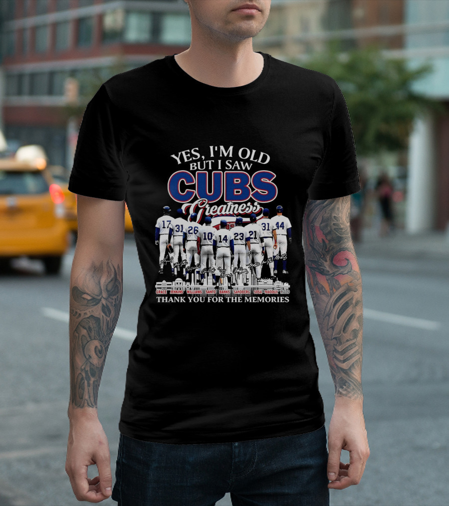 Yes I'm Old But I Saw Cubs Greatness Grace Jenkins Williams Santo Banks Sandberg Sosa Maddux Thank You For The Memories T-Shirt