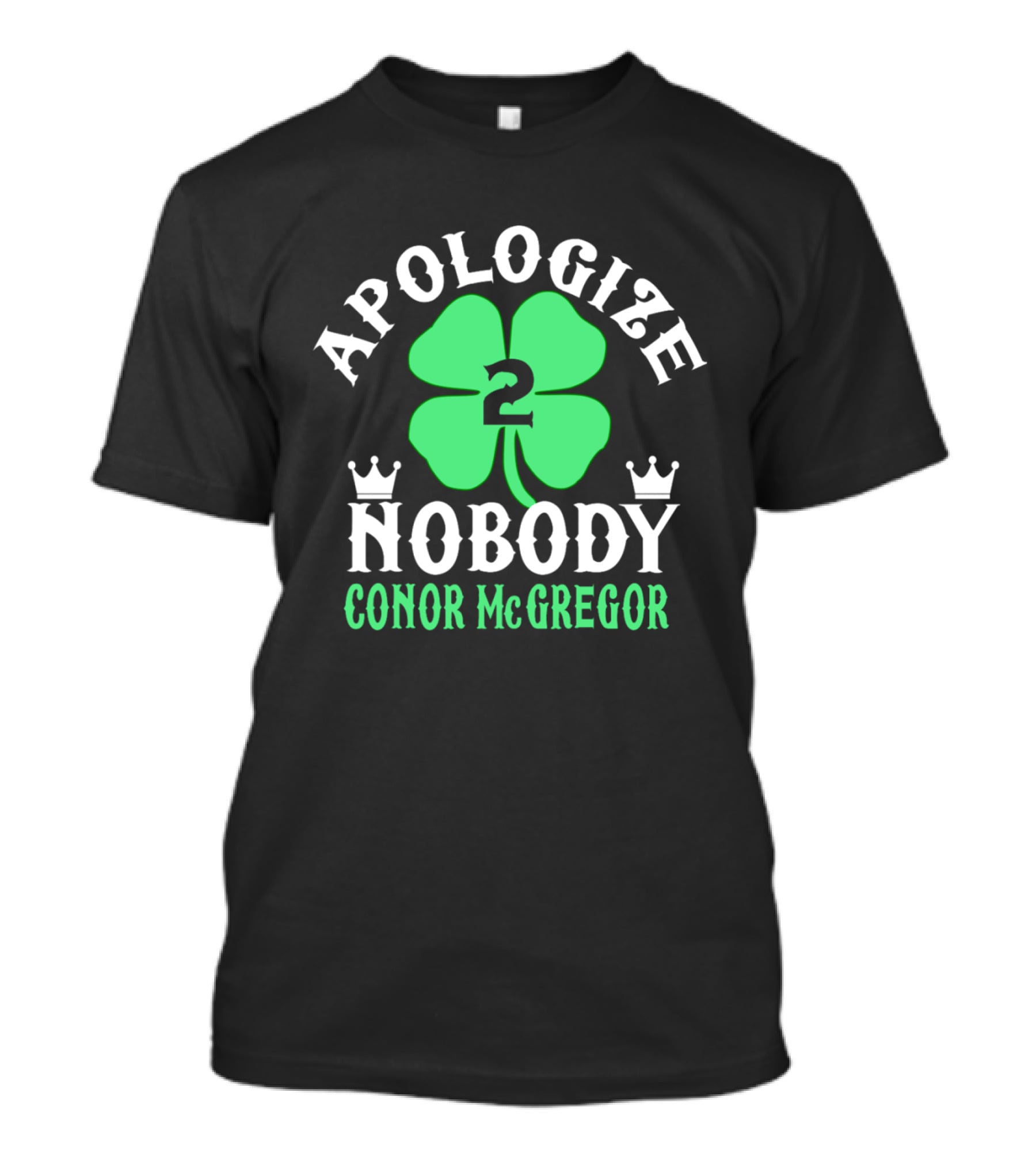 Apologize Nobody Conor McGregor 2 St. Patrick's Day Four Leaf Clover T-Shirt