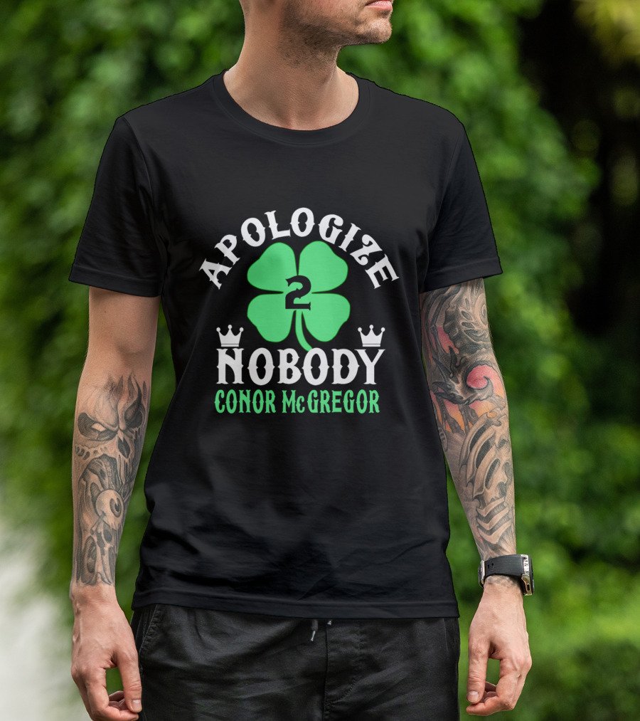 Apologize Nobody Conor McGregor 2 St. Patrick's Day Four Leaf Clover T-Shirt