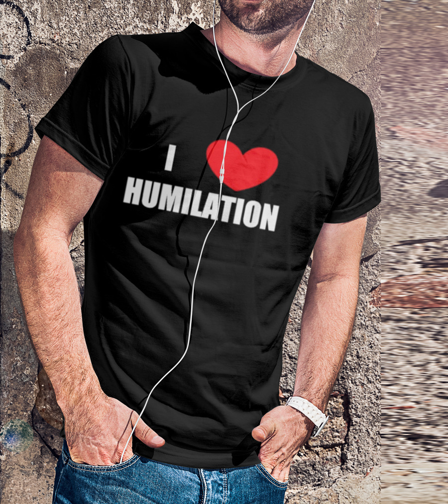 I Heart Humiliation T-Shirt