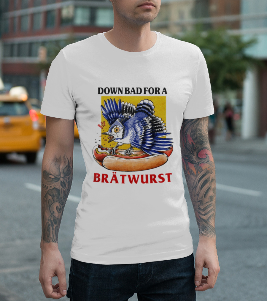 Down Bad For A Brätwurst Bird Hotdog T-Shirt