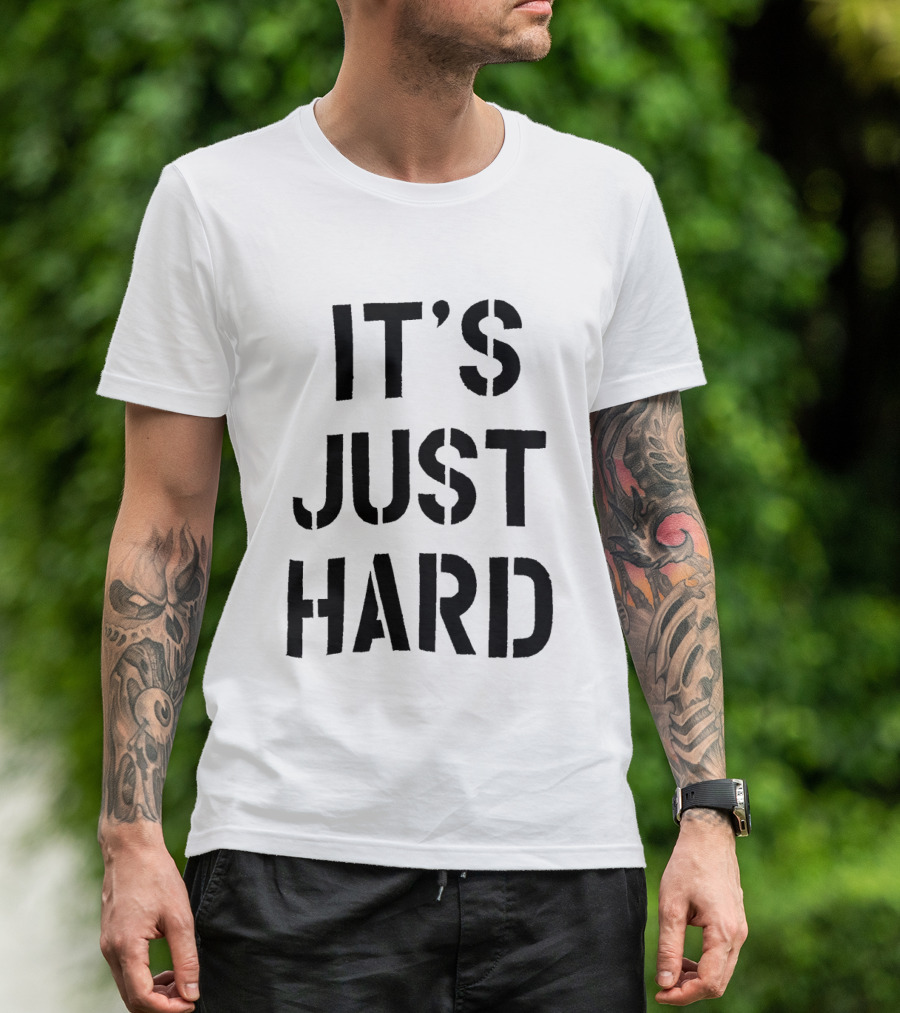 It's Just Hard Bold Black T-Shirt