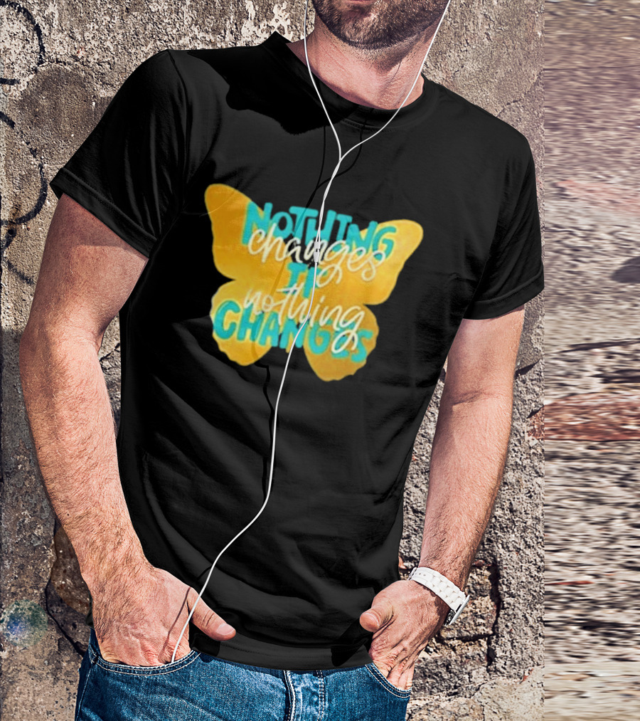 Nothing Changes If Nothing Changes Butterfly Yellow And Blue T-Shirt