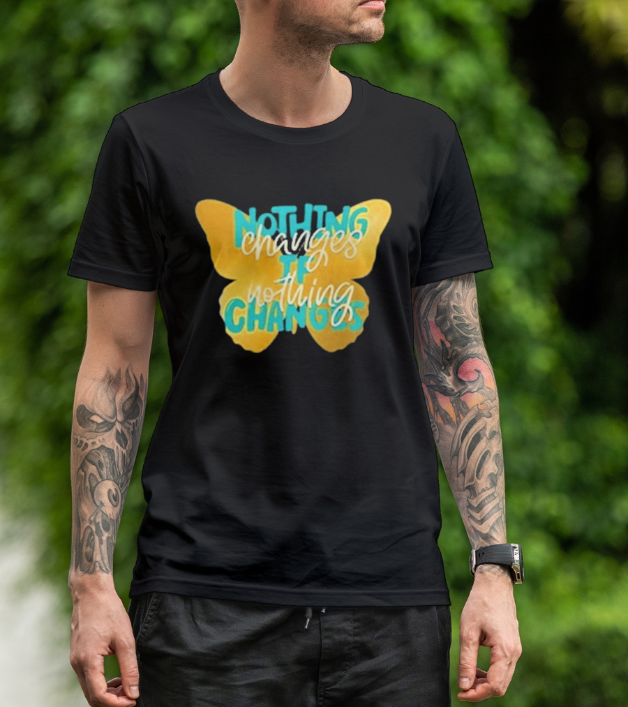 Nothing Changes If Nothing Changes Butterfly Yellow And Blue T-Shirt