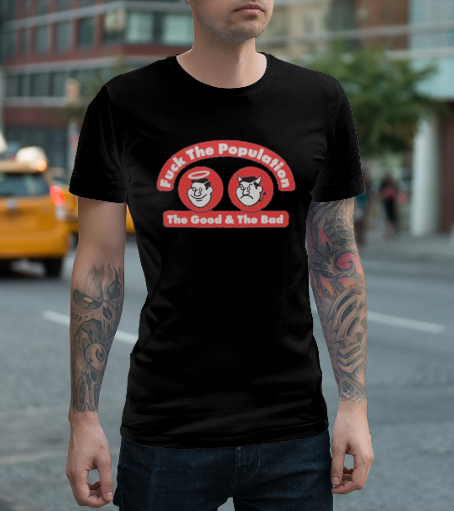 Fuck The Population The Good & The Bad Angel And Devil Faces T-Shirt