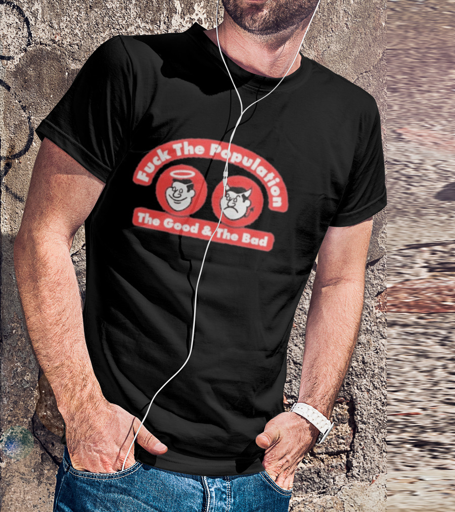 Fuck The Population The Good & The Bad Angel And Devil Faces T-Shirt