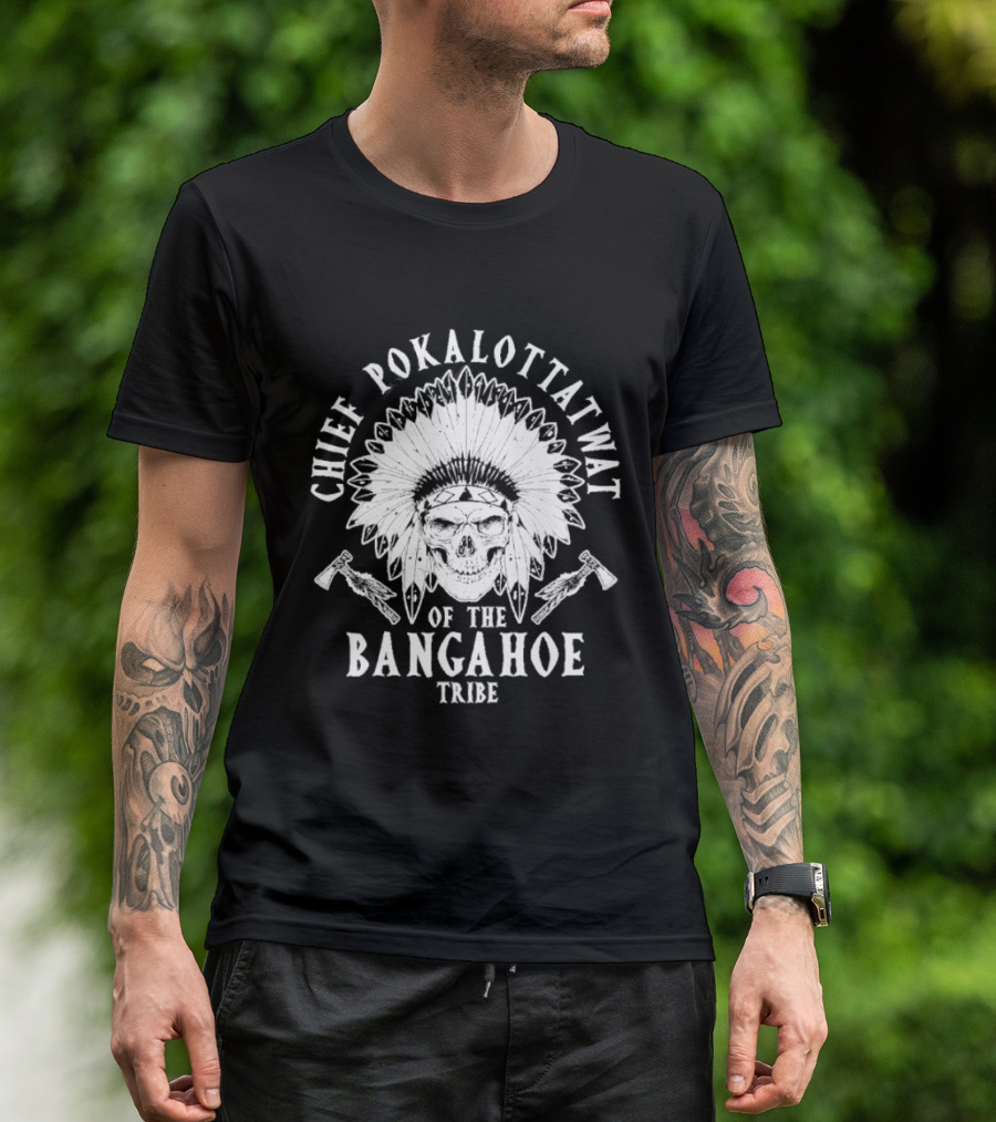 Chief Pokalottatwat Bangahoe Tribe Headpiece Axe T-Shirt