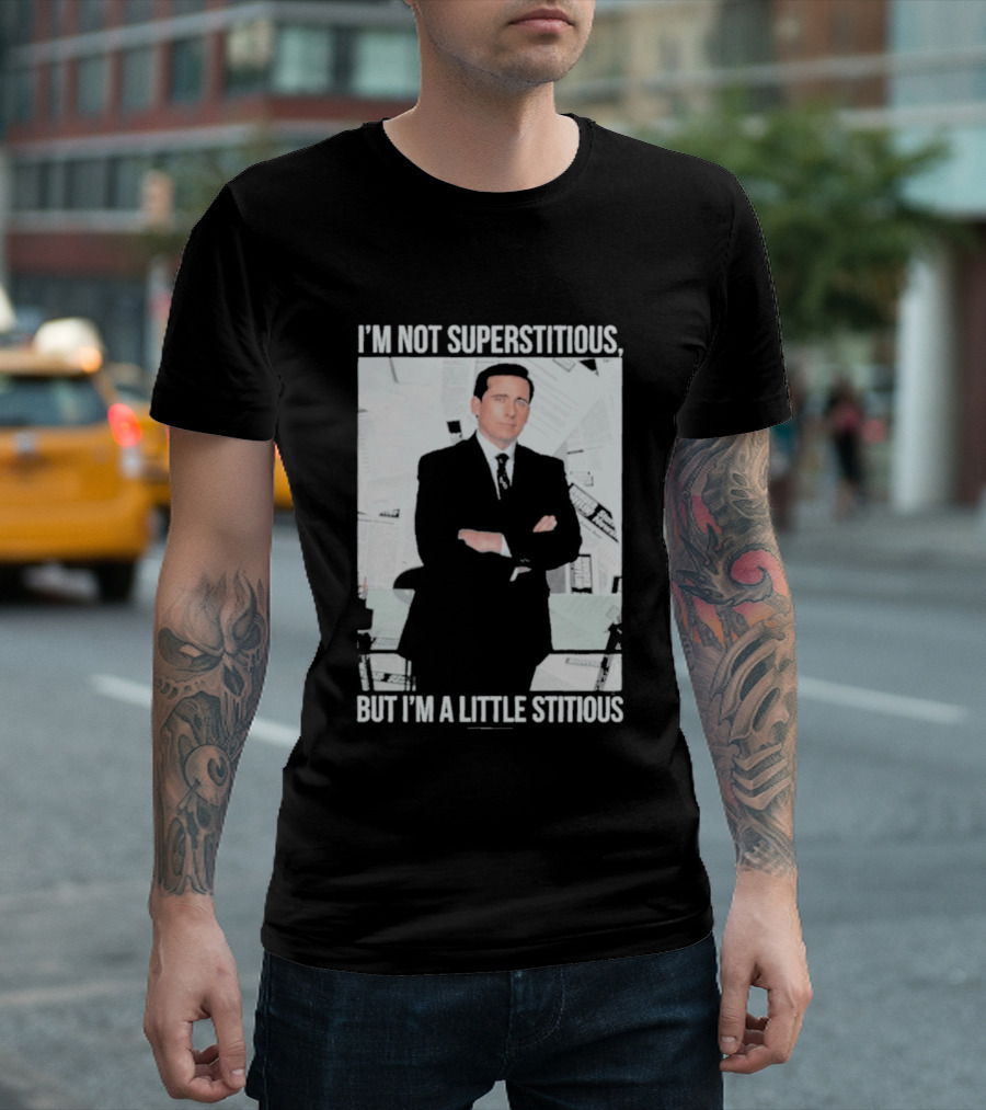 I'm Not Superstitious But I'm A Little Stitious Michael Scott The Office T-Shirt