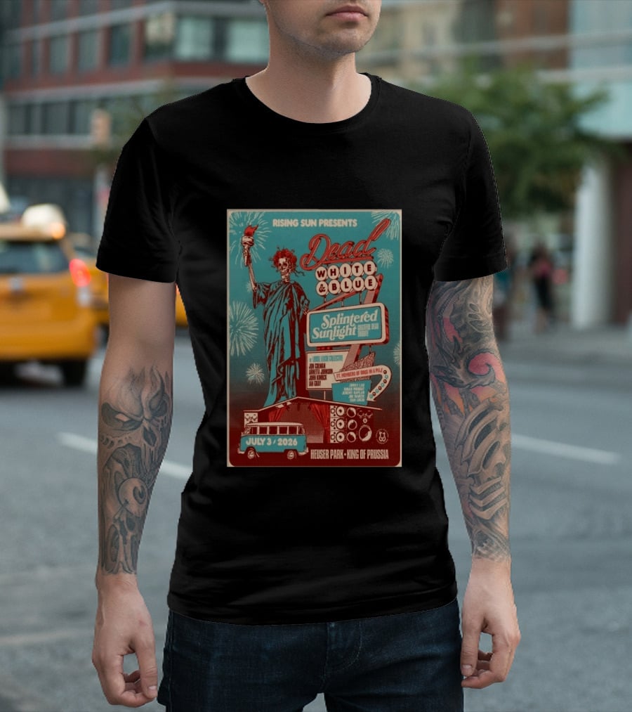 Rising Sun Presents Dead White And Blue Splintered Sunlight Grateful Dead Tribute July 3 2026 Heuser Park King Of Prussia T-Shirt