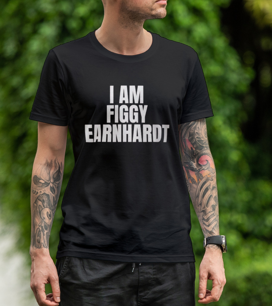 I Am Figgy Earnhardt Tribute Racing T-Shirt