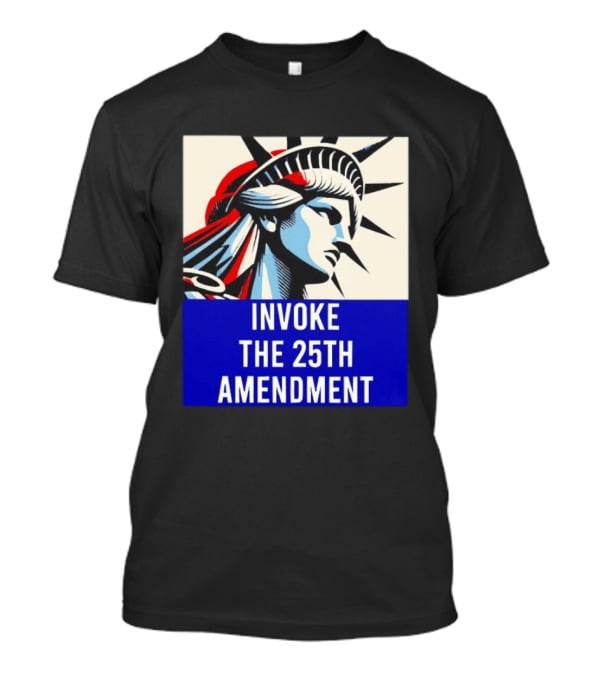 Invoke The 25th Amendment Statue Liberty T-Shirt