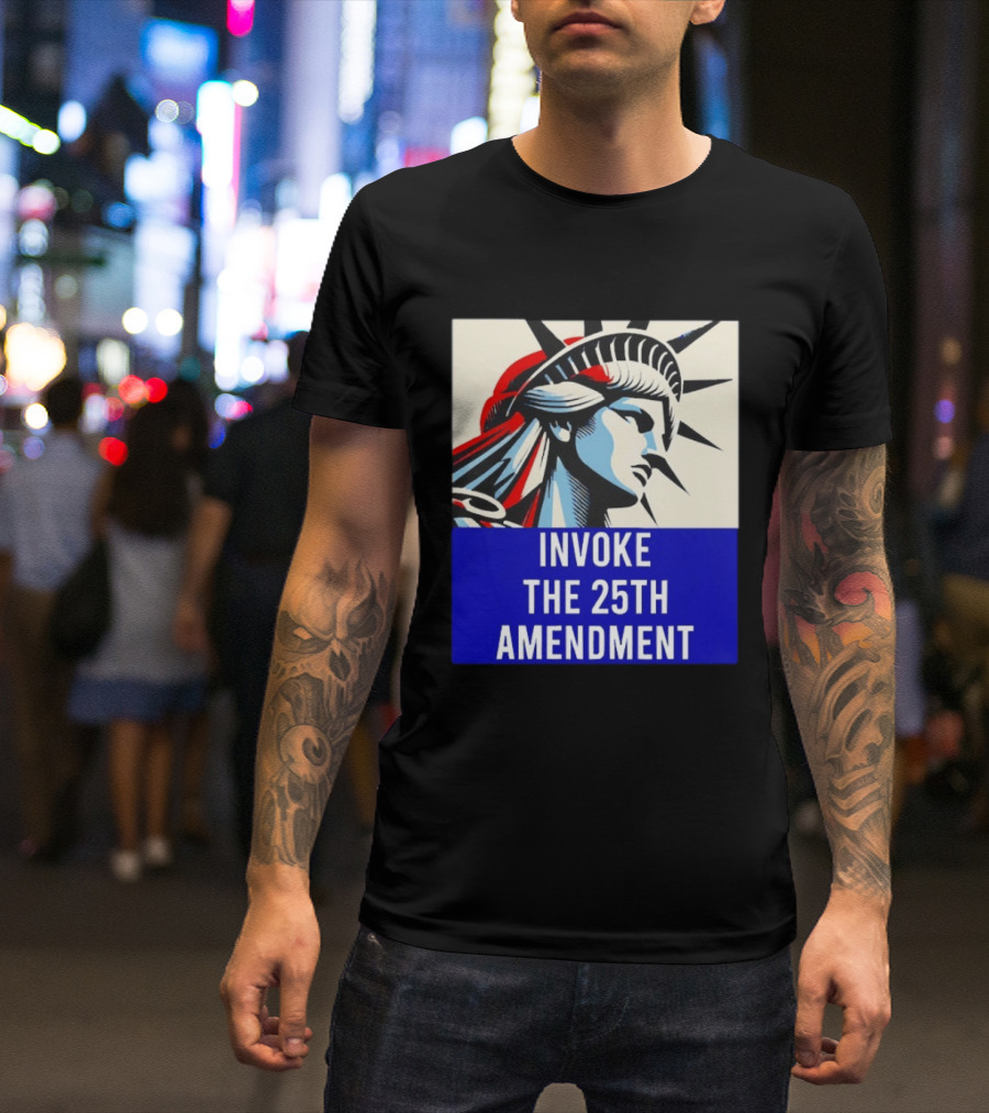 Invoke The 25th Amendment Statue Liberty T-Shirt