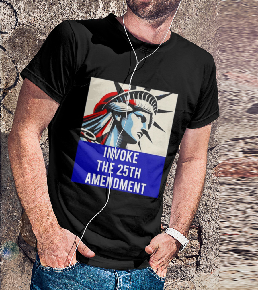 Invoke The 25th Amendment Statue Liberty T-Shirt