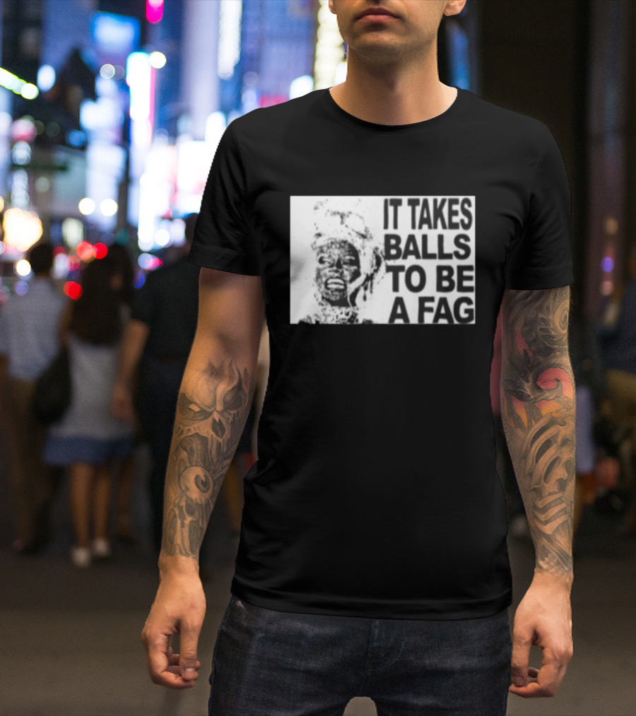 It Takes Balls To Be A Fag Bold Statement Typography Black And White T-Shirt