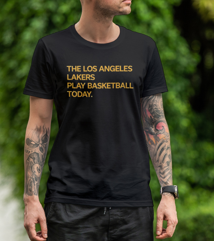 The Los Angeles Lakers Play Basketball Today T-Shirt