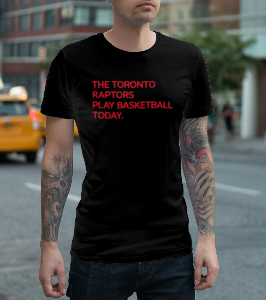 The Toronto Raptors Play Basketball Today Sports Fan T-Shirt