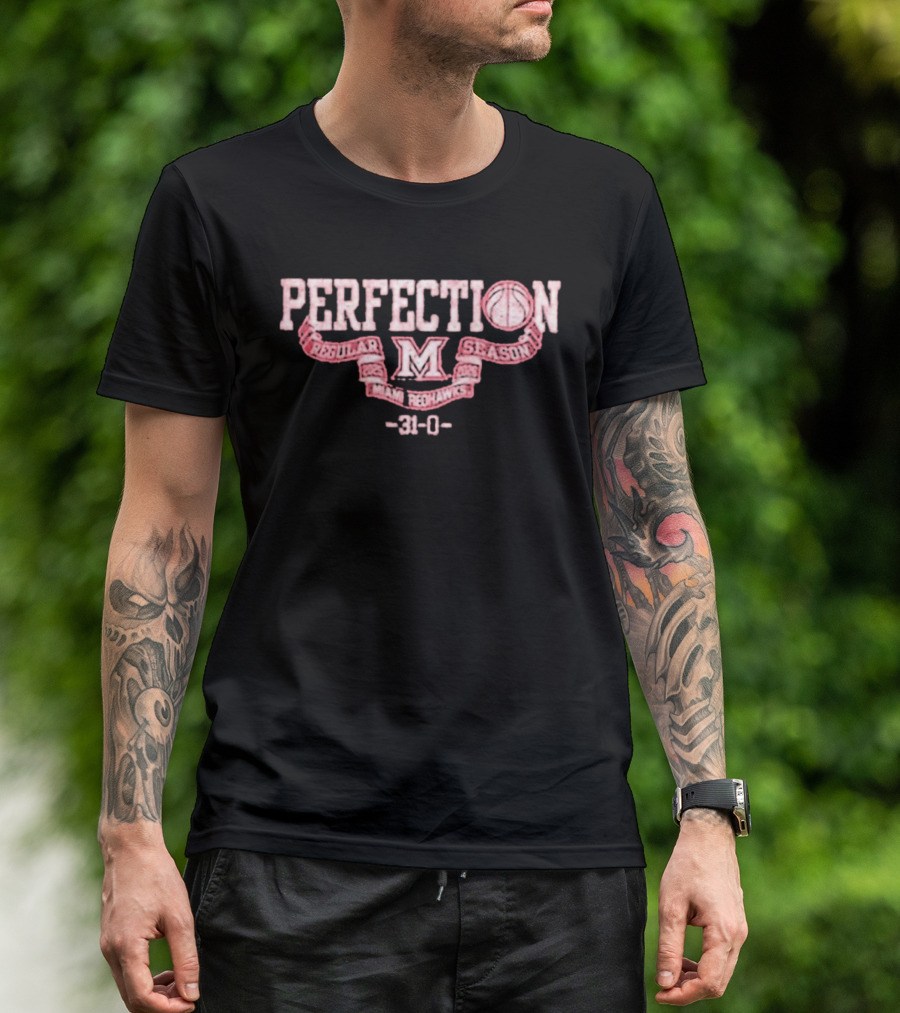 Perfection Miami Redhawks Regular Season 31 0 T-Shirt