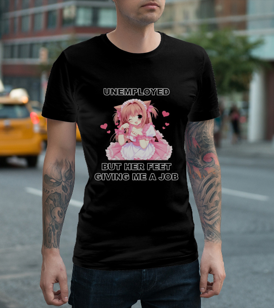 Unemployed Anime Maid Her Feet Giving Me A Job T-Shirt