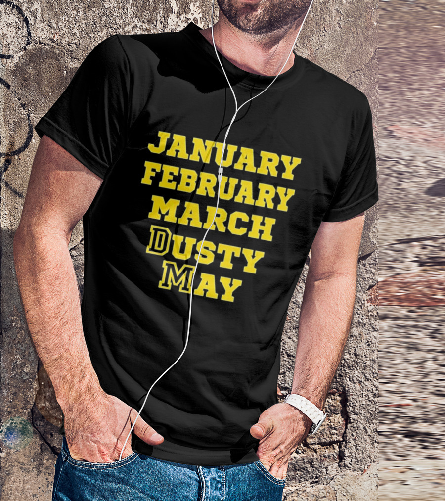 January February March Dusty May Basketball Coach Dusty May Florida Atlantic University FAU T-Shirt