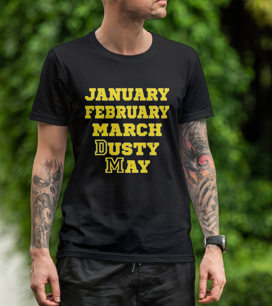 January February March Dusty May Basketball Coach Dusty May Florida Atlantic University FAU T-Shirt