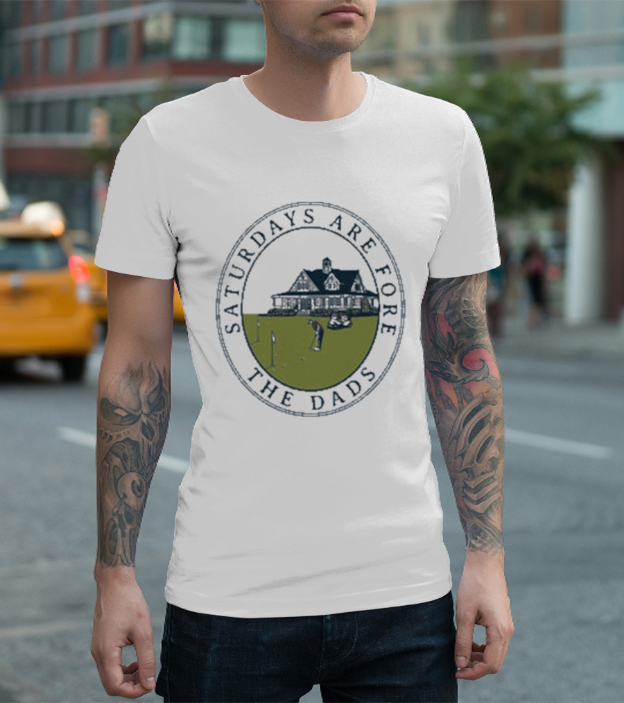 Saturdays Are Fore The Dads Clubhouse Golf T-Shirt