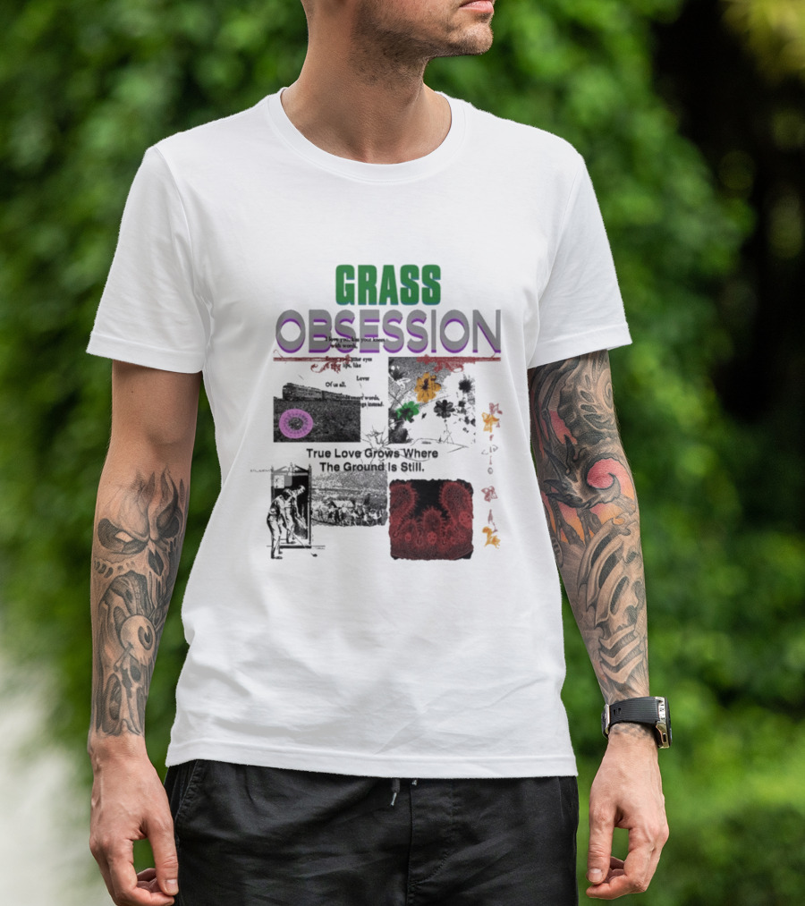 Grass Obsession True Love Grows Where The Ground Is Still Vibrant Floral T-Shirt