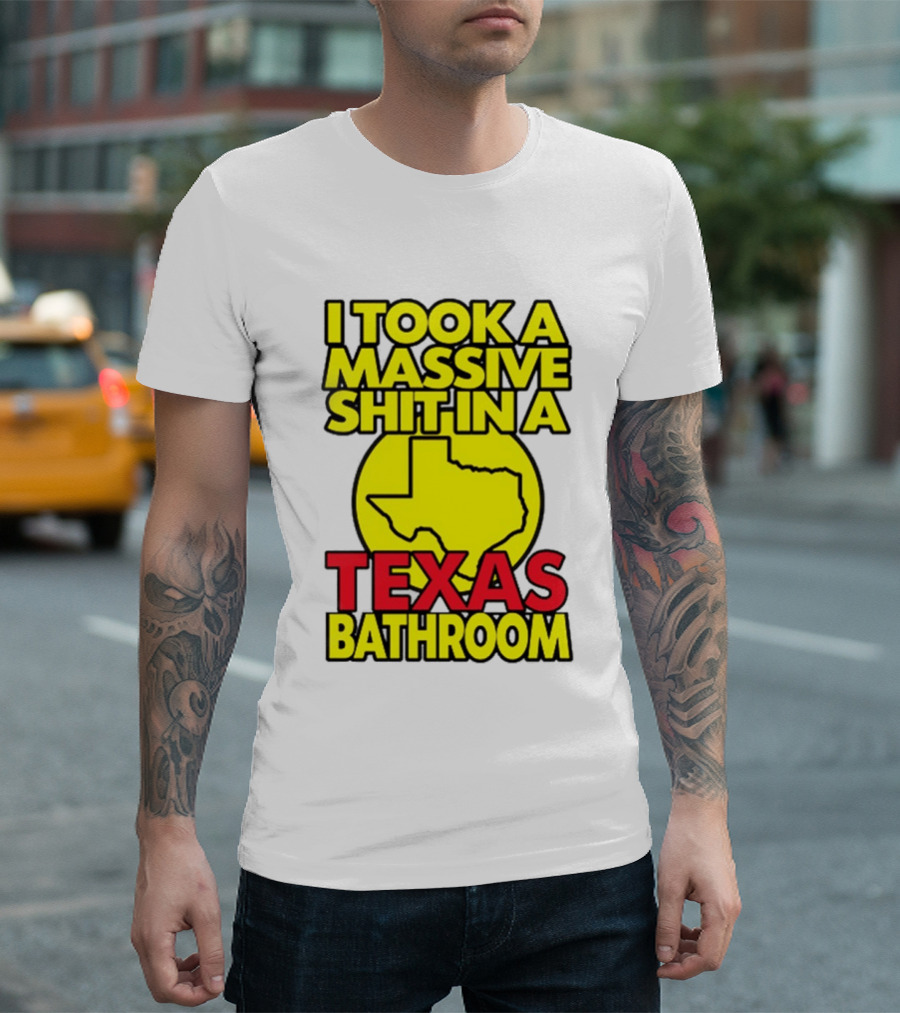 I Took A Massive Shit In A Texas Bathroom Yellow Texas Map T-Shirt