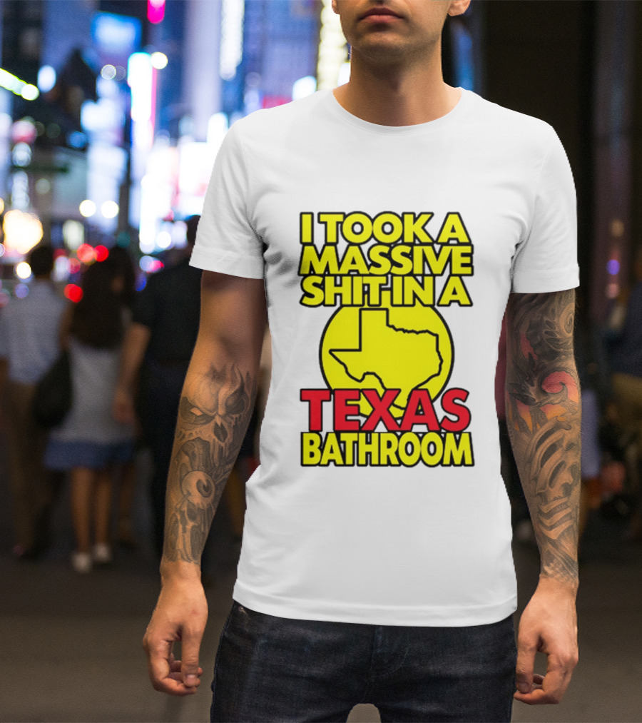 I Took A Massive Shit In A Texas Bathroom Yellow Texas Map T-Shirt