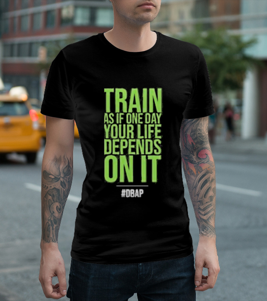 Barbarian Fitness Bailey Schober Fitness Fitted Train As If One Day Your Life Depends On It #BCAP T-Shirt