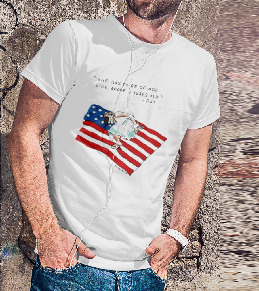 She Has To Be Of Age Like Above 6 Years Old DJT USA Flag T-Shirt