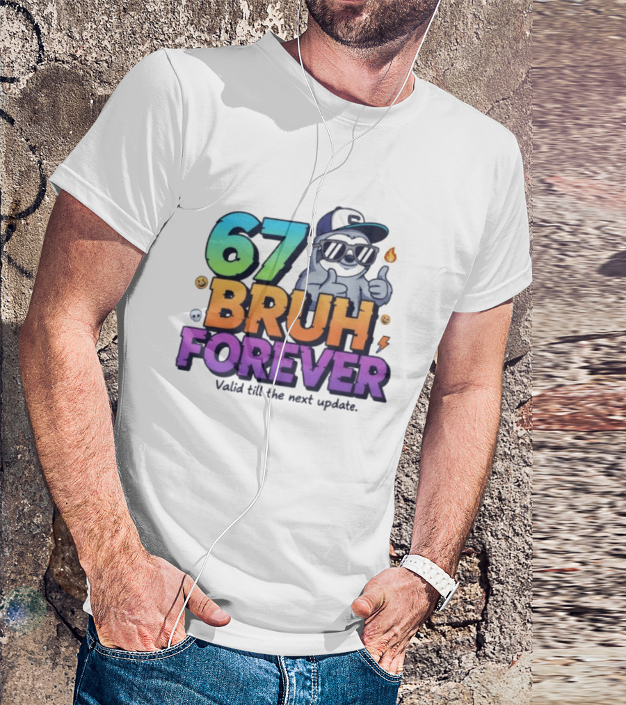 67 Bruh Forever Valid Till The Next Update Sloth T-Shirt