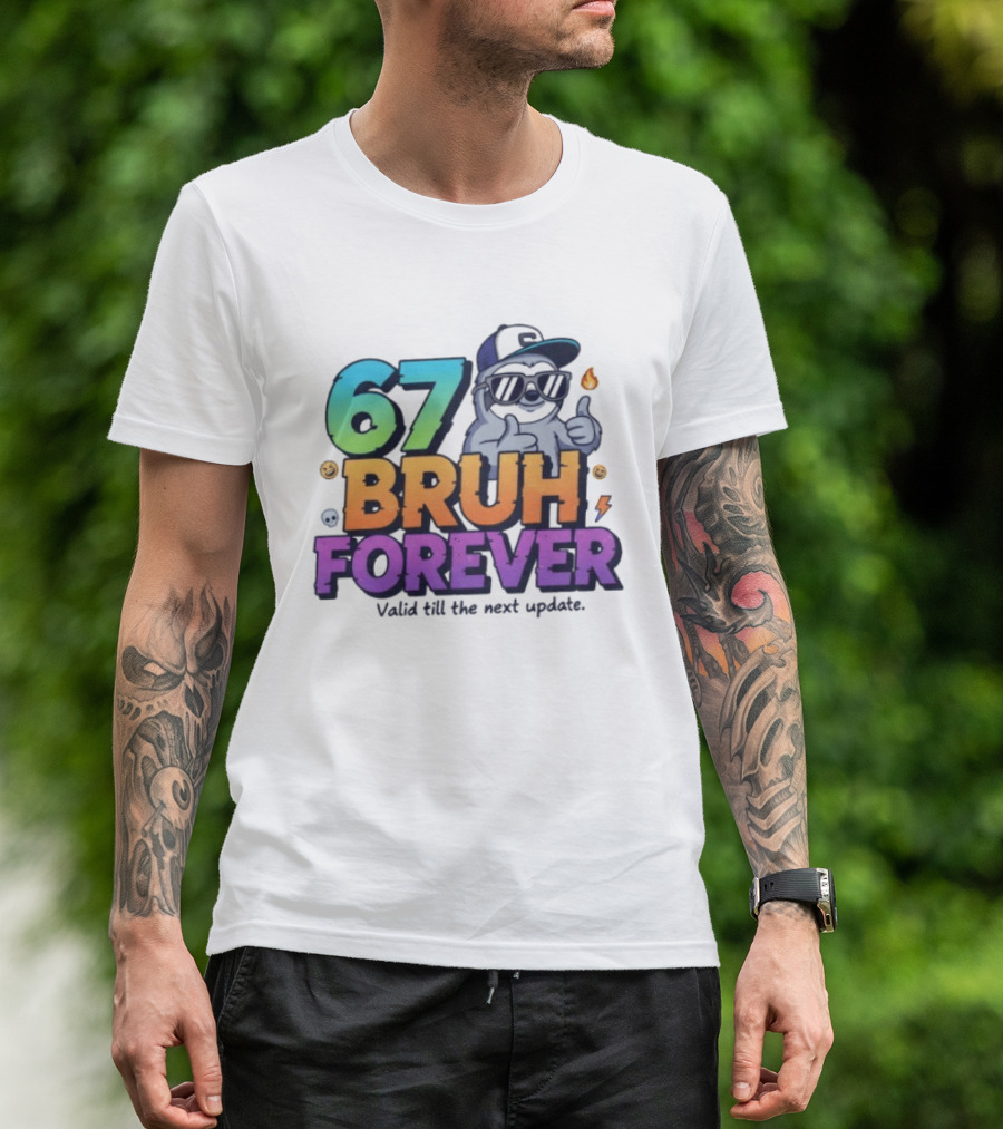 67 Bruh Forever Valid Till The Next Update Sloth T-Shirt